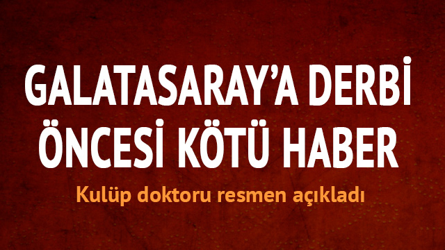 Galatasaray'a derbi öncesi kötü haber!